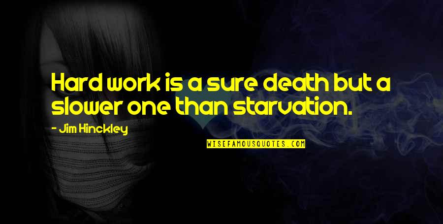 Inspirational Hard Work Quotes By Jim Hinckley: Hard work is a sure death but a Inspirational Hard Work Quotes By Jim Hinckley: Hard work is a sure death but a