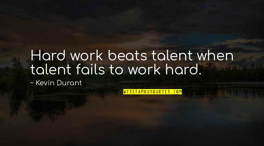 Inspirational Hard Work Quotes By Kevin Durant: Hard work beats talent when talent fails to Inspirational Hard Work Quotes By Kevin Durant: Hard work beats talent when talent fails to