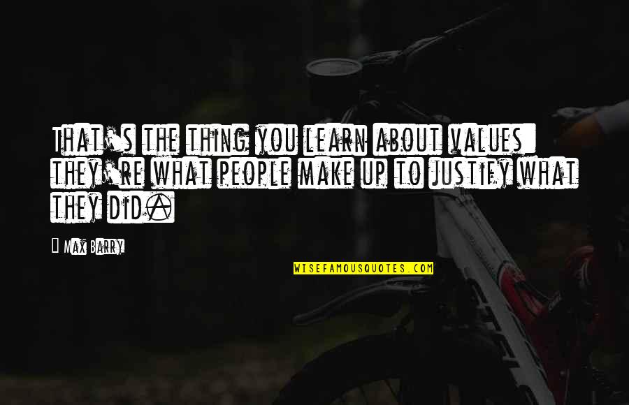 Inspirational Hard Working Quotes By Max Barry: That's the thing you learn about values: they're