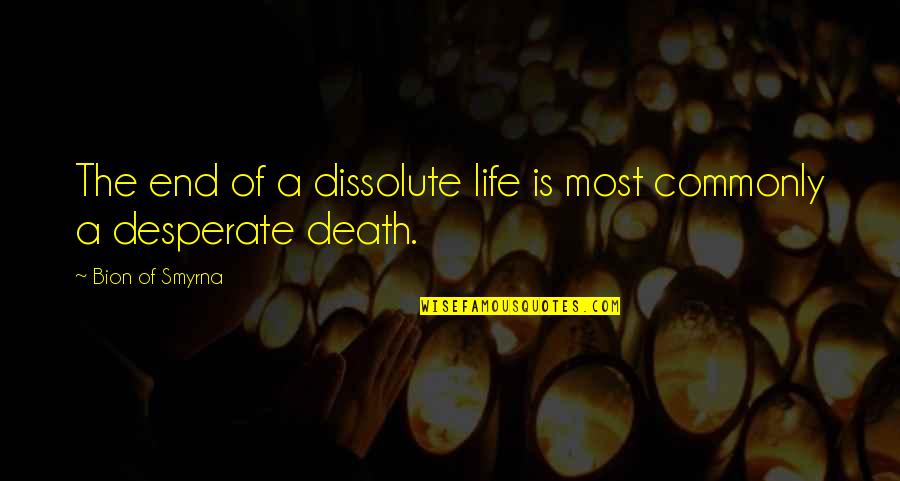 Inspirational Hawaiian Quotes By Bion Of Smyrna: The end of a dissolute life is most