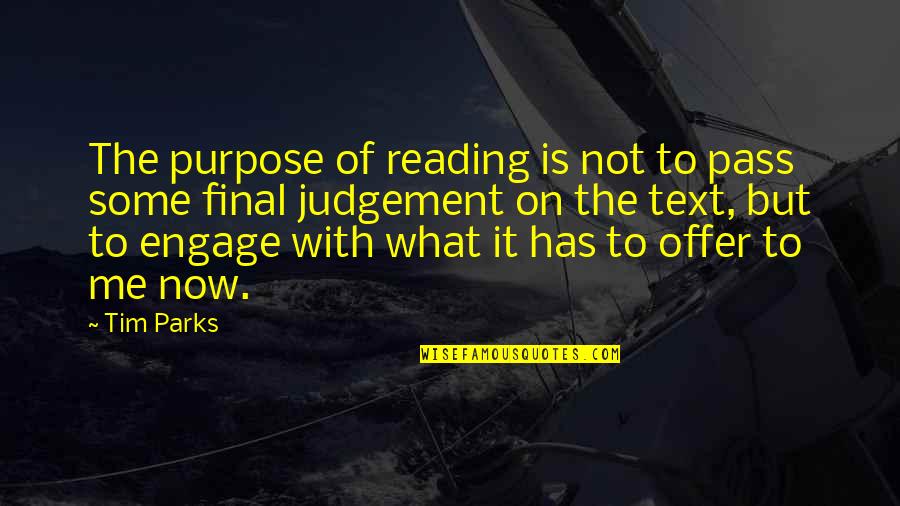 Inspirational Hawaiian Quotes By Tim Parks: The purpose of reading is not to pass