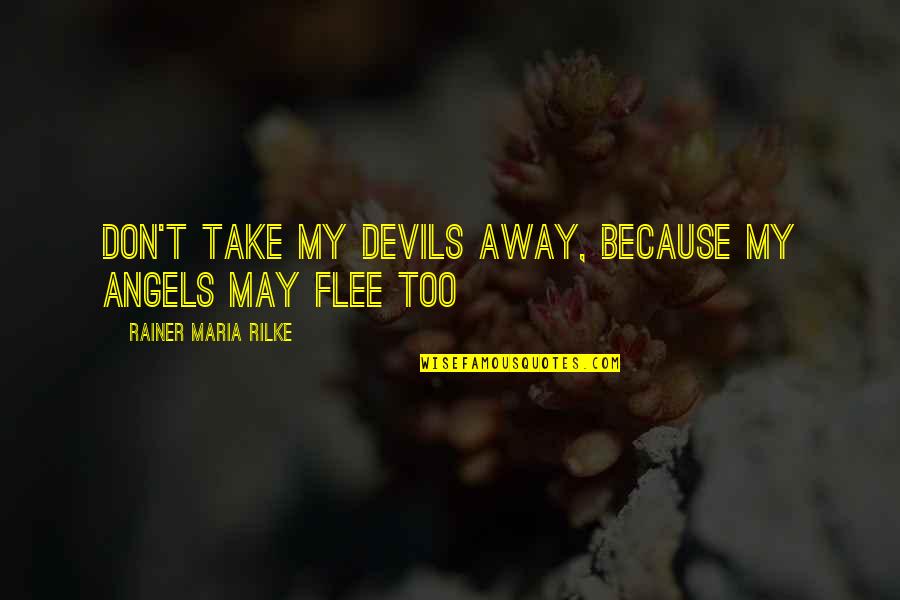 Inspirational Health Quotes By Rainer Maria Rilke: Don't take my devils away, because my angels