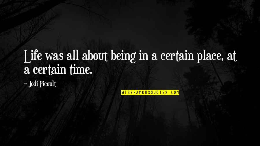 Inspirational High School Quotes By Jodi Picoult: Life was all about being in a certain