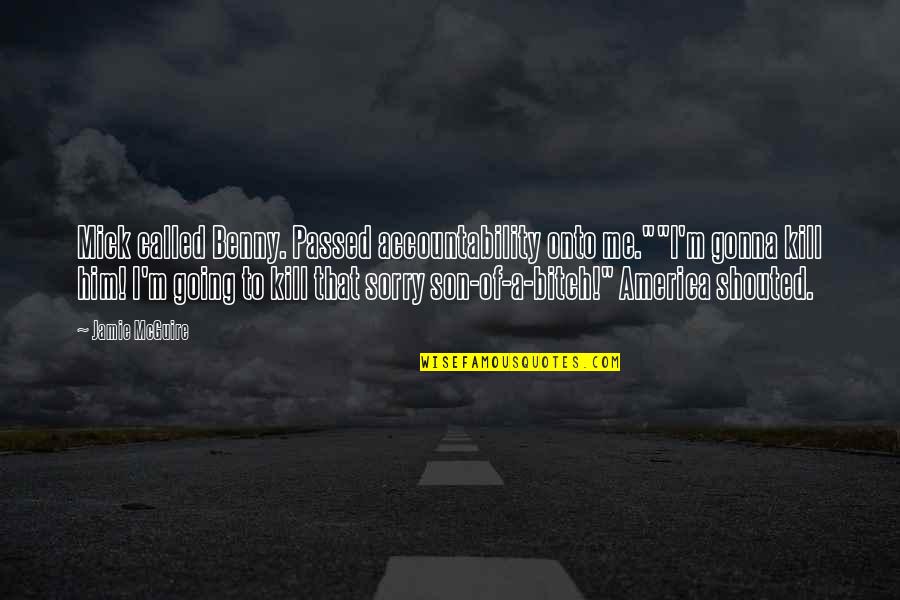 Inspirational Hollywood Undead Quotes By Jamie McGuire: Mick called Benny. Passed accountability onto me.""I'm gonna Inspirational Hollywood Undead Quotes By Jamie McGuire: Mick called Benny. Passed accountability onto me.""I'm gonna