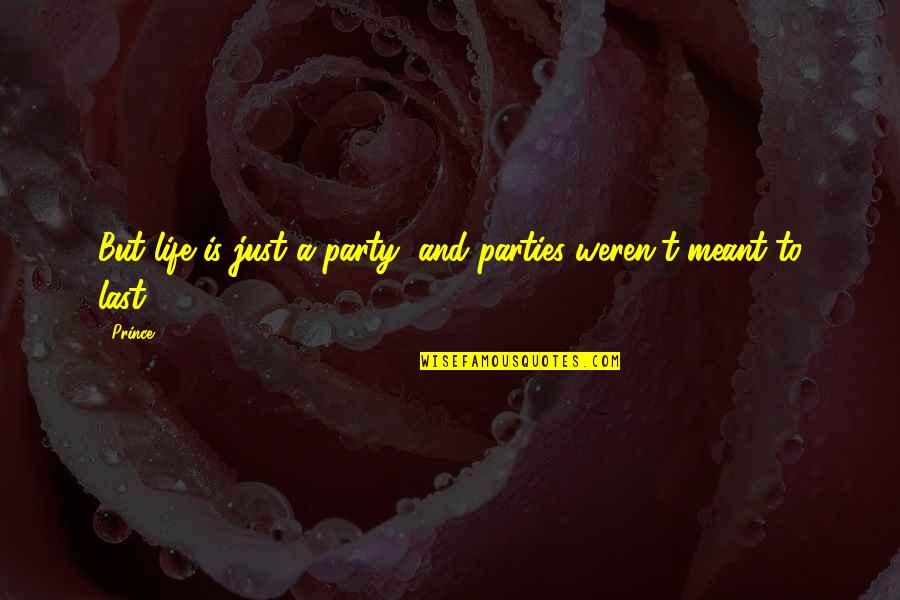 Inspirational Homemaking Quotes By Prince: But life is just a party, and parties