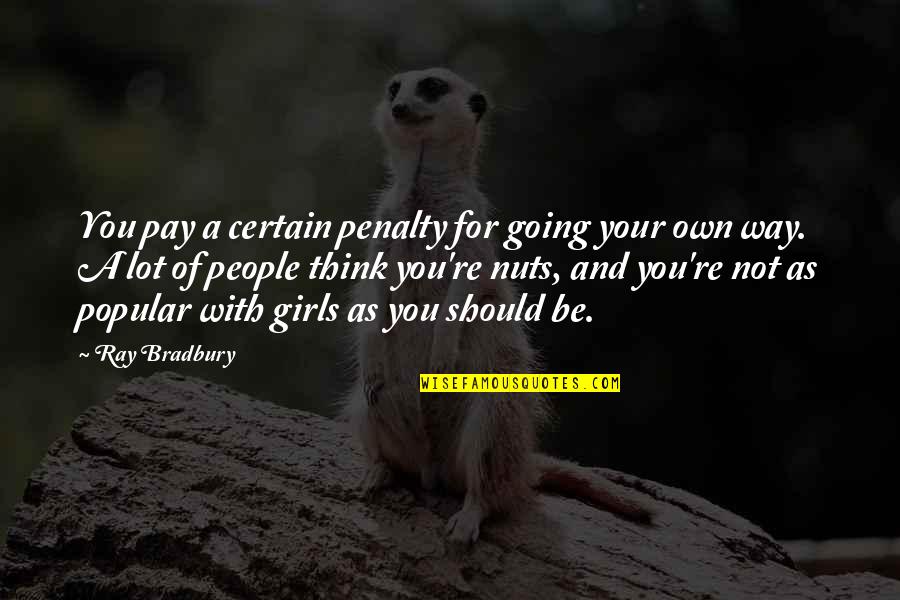 Inspirational Hood Quotes By Ray Bradbury: You pay a certain penalty for going your