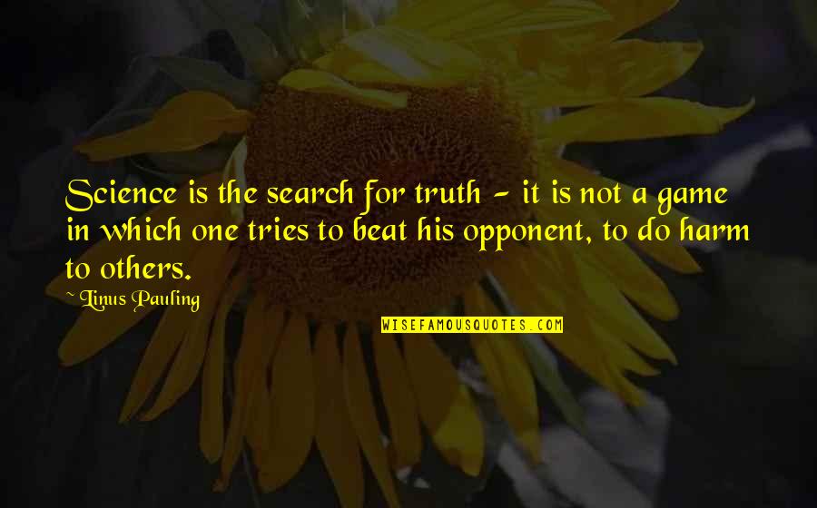 Inspirational Hotelier Quotes By Linus Pauling: Science is the search for truth - it