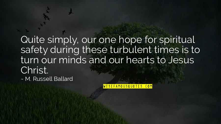 Inspirational Hotelier Quotes By M. Russell Ballard: Quite simply, our one hope for spiritual safety