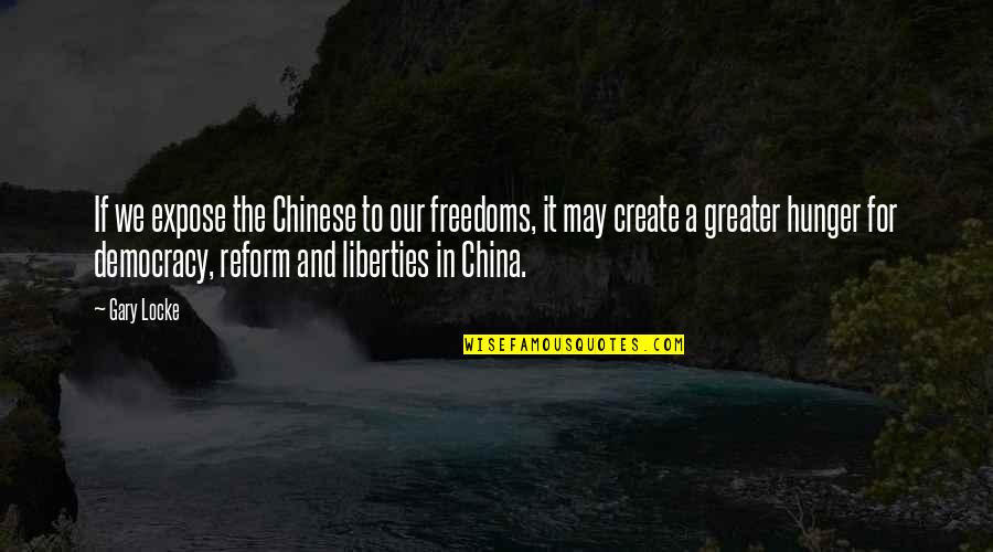 Inspirational Housing Quotes By Gary Locke: If we expose the Chinese to our freedoms,