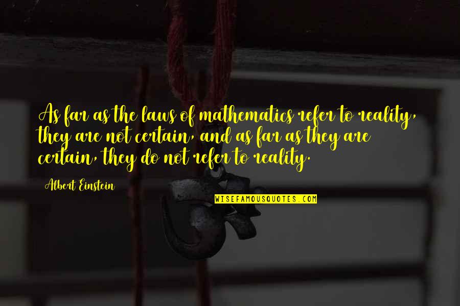 Inspirational Hymn Quotes By Albert Einstein: As far as the laws of mathematics refer Inspirational Hymn Quotes By Albert Einstein: As far as the laws of mathematics refer