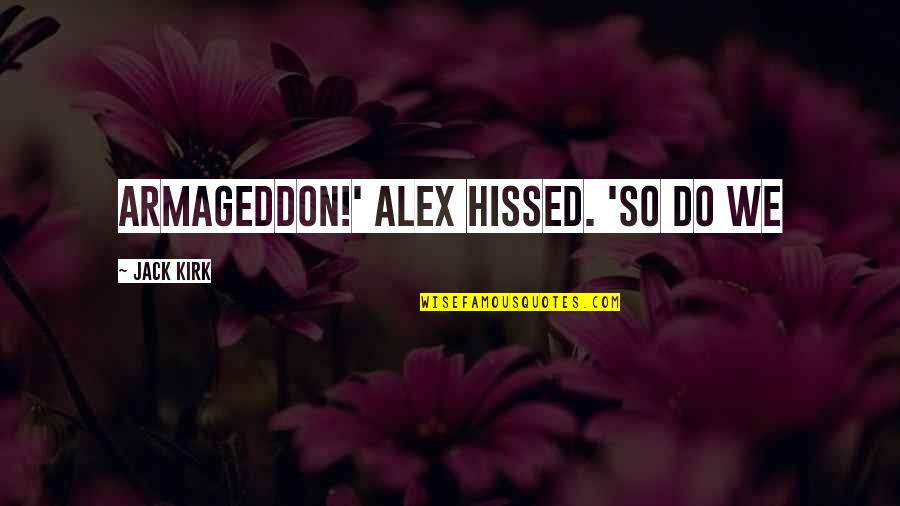 Inspirational Hypnosis Quotes By Jack Kirk: Armageddon!' Alex hissed. 'So do we Inspirational Hypnosis Quotes By Jack Kirk: Armageddon!' Alex hissed. 'So do we