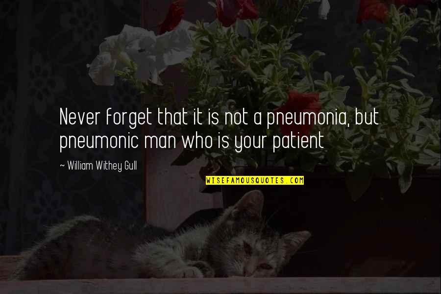 Inspirational Icons Quotes By William Withey Gull: Never forget that it is not a pneumonia,