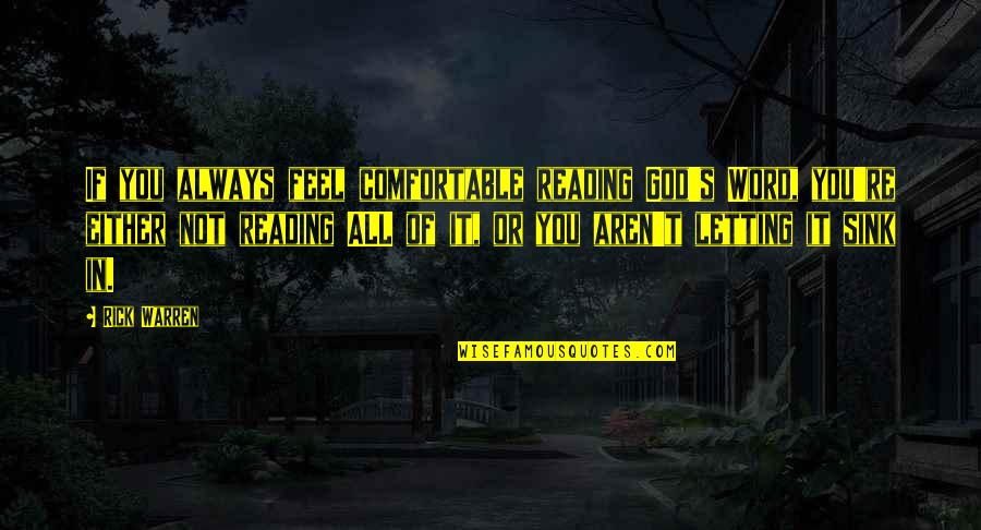 Inspirational Idioms Quotes By Rick Warren: If you always feel comfortable reading God's Word, Inspirational Idioms Quotes By Rick Warren: If you always feel comfortable reading God's Word,