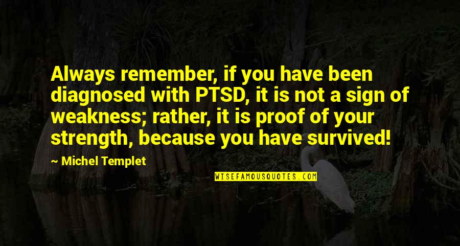 Inspirational Illness Quotes By Michel Templet: Always remember, if you have been diagnosed with