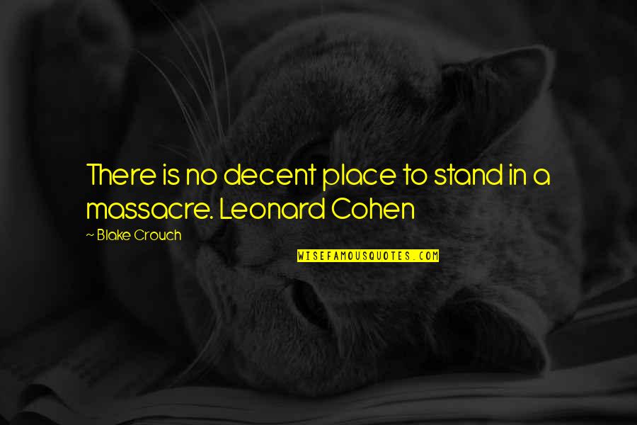 Inspirational Immigrant Quotes By Blake Crouch: There is no decent place to stand in