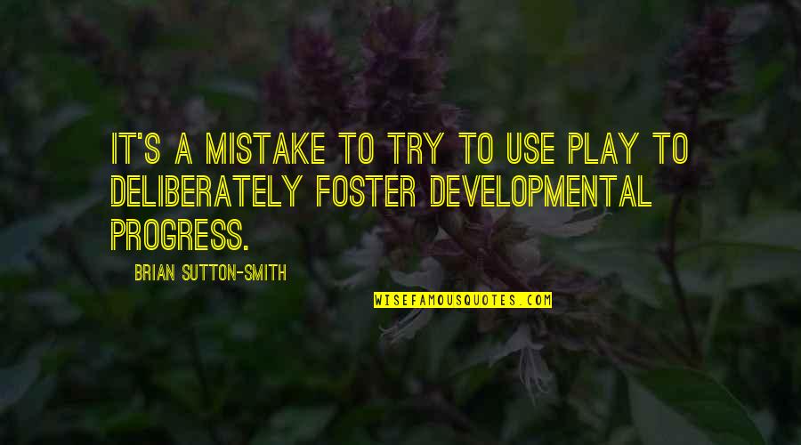 Inspirational Immigrant Quotes By Brian Sutton-Smith: It's a mistake to try to use play Inspirational Immigrant Quotes By Brian Sutton-Smith: It's a mistake to try to use play