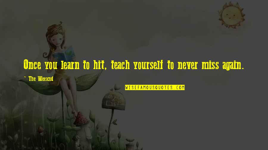 Inspirational Immigrant Quotes By The Weeknd: Once you learn to hit, teach yourself to