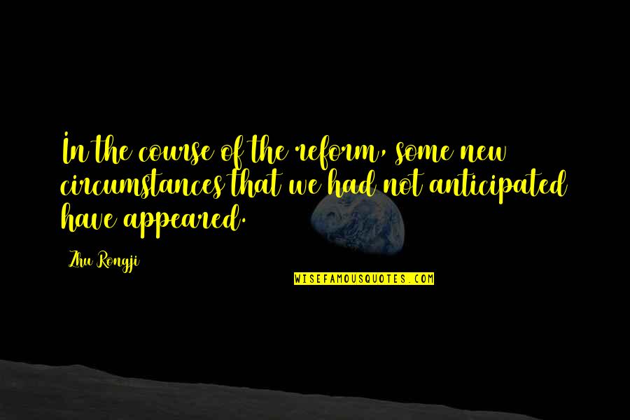 Inspirational Immigrant Quotes By Zhu Rongji: In the course of the reform, some new Inspirational Immigrant Quotes By Zhu Rongji: In the course of the reform, some new