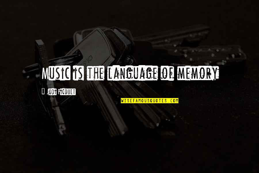 Inspirational In Memory Of Quotes By Jodi Picoult: Music is the language of memory