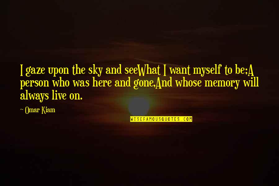 Inspirational In Memory Of Quotes By Omar Kiam: I gaze upon the sky and seeWhat I