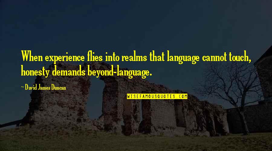 Inspirational Infants Quotes By David James Duncan: When experience flies into realms that language cannot