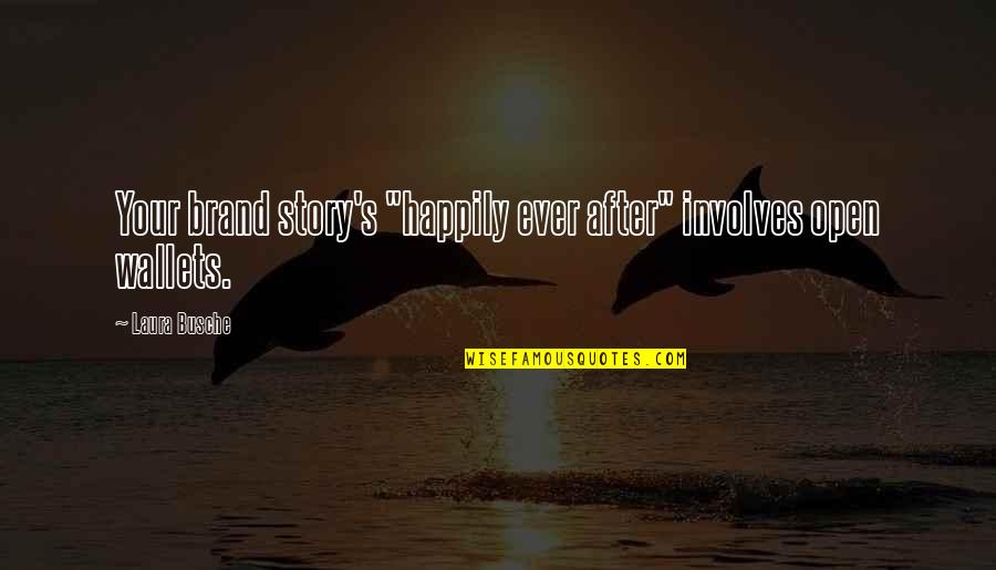 Inspirational Innovation Quotes By Laura Busche: Your brand story's "happily ever after" involves open