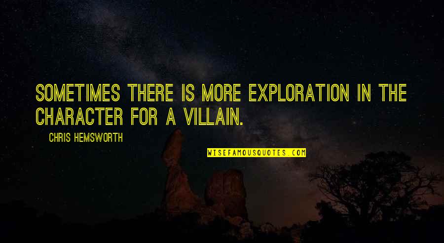 Inspirational Inspiring Quote Quotes By Chris Hemsworth: Sometimes there is more exploration in the character