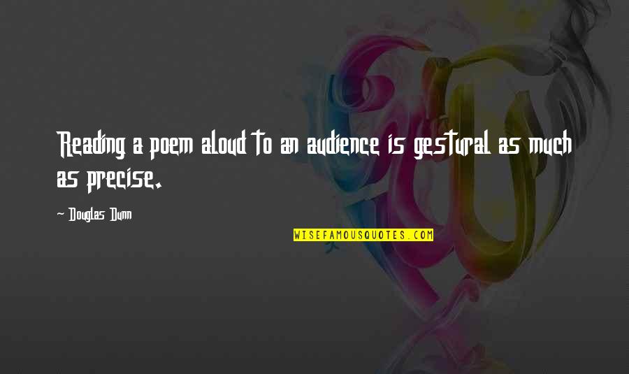 Inspirational Inspiring Quote Quotes By Douglas Dunn: Reading a poem aloud to an audience is