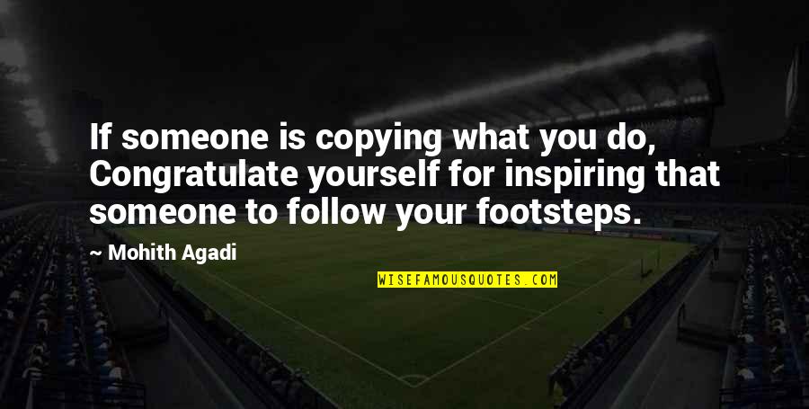 Inspirational Inspiring Quote Quotes By Mohith Agadi: If someone is copying what you do, Congratulate