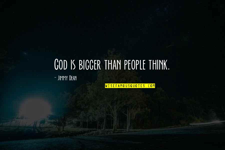 Inspirational Insurance Quotes By Jimmy Dean: God is bigger than people think. Inspirational Insurance Quotes By Jimmy Dean: God is bigger than people think.