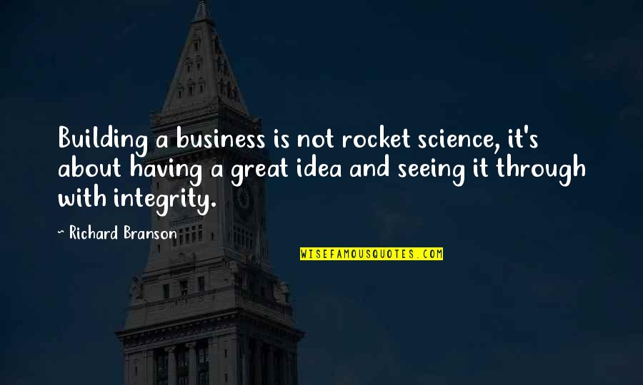 Inspirational Integrity Quotes By Richard Branson: Building a business is not rocket science, it's