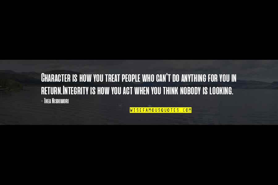 Inspirational Integrity Quotes By Thea Nishimori: Character is how you treat people who can't