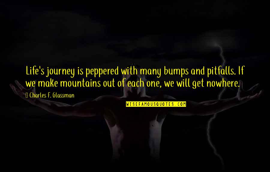 Inspirational Intention Quotes By Charles F. Glassman: Life's journey is peppered with many bumps and