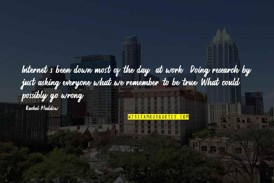 Inspirational Internet Quotes By Rachel Maddow: Internet's been down most of the day [at Inspirational Internet Quotes By Rachel Maddow: Internet's been down most of the day [at