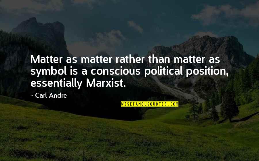 Inspirational Intranet Quotes By Carl Andre: Matter as matter rather than matter as symbol Inspirational Intranet Quotes By Carl Andre: Matter as matter rather than matter as symbol