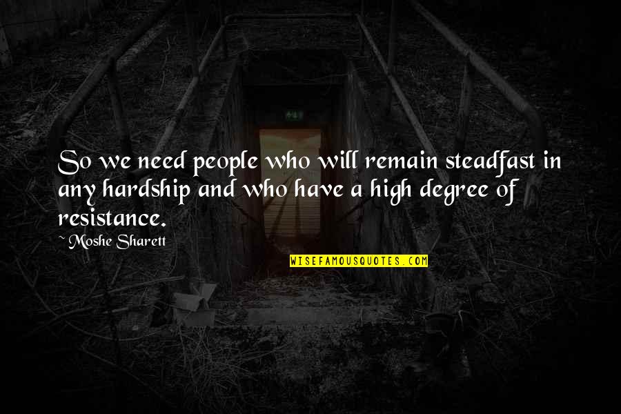 Inspirational Iron Man Quotes By Moshe Sharett: So we need people who will remain steadfast