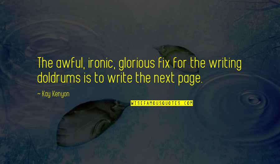 Inspirational Ironic Quotes By Kay Kenyon: The awful, ironic, glorious fix for the writing