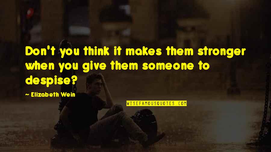 Inspirational Ironman Triathlon Quotes By Elizabeth Wein: Don't you think it makes them stronger when