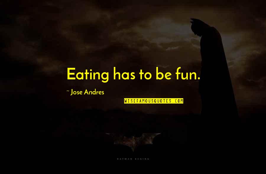 Inspirational Islamic Prayer Quotes By Jose Andres: Eating has to be fun.