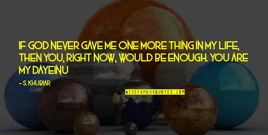 Inspirational Israeli Quotes By S. Khubiar: If God never gave me one more thing
