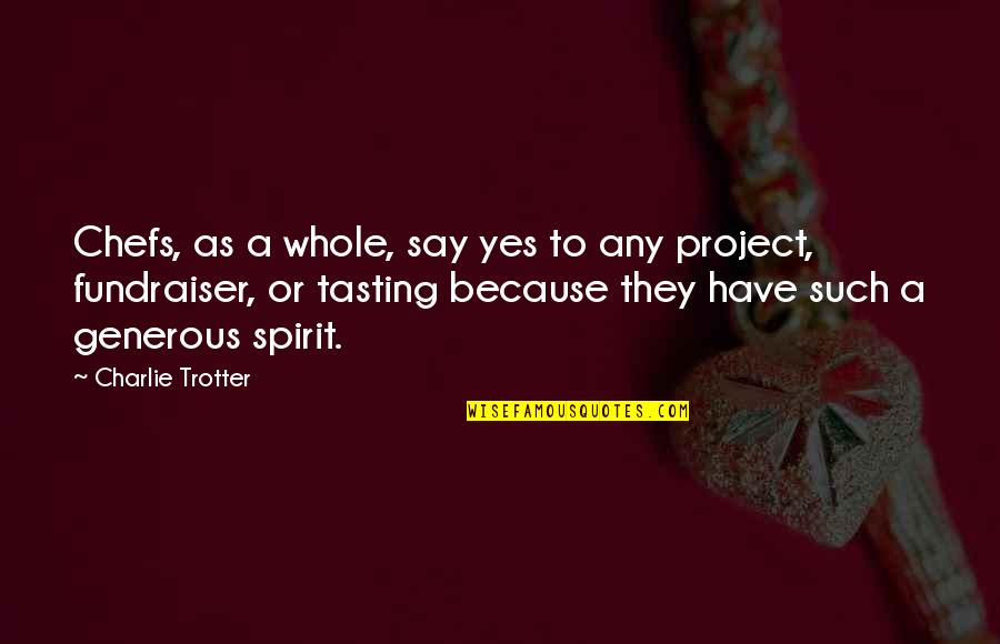 Inspirational Itachi Quotes By Charlie Trotter: Chefs, as a whole, say yes to any Inspirational Itachi Quotes By Charlie Trotter: Chefs, as a whole, say yes to any