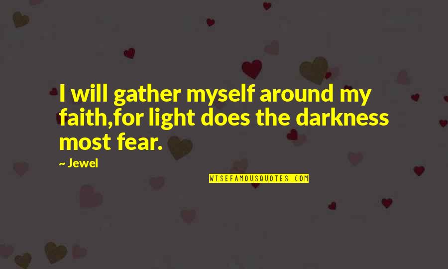 Inspirational Itachi Quotes By Jewel: I will gather myself around my faith,for light