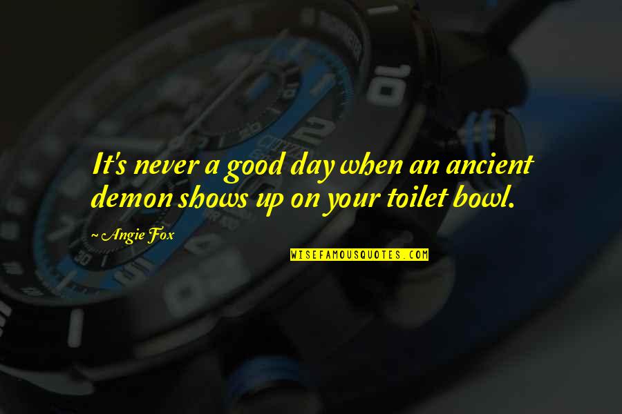 Inspirational Japanese Quotes By Angie Fox: It's never a good day when an ancient