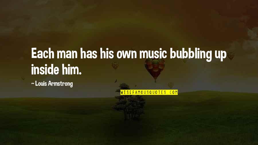 Inspirational Jazz Quotes By Louis Armstrong: Each man has his own music bubbling up Inspirational Jazz Quotes By Louis Armstrong: Each man has his own music bubbling up