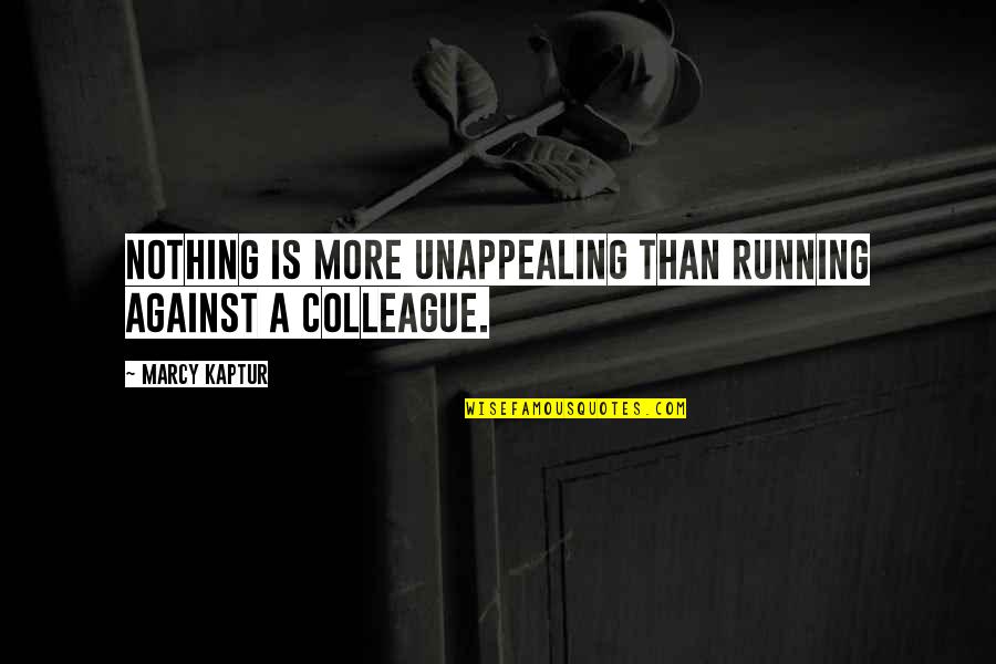 Inspirational Jeff Winger Quotes By Marcy Kaptur: Nothing is more unappealing than running against a