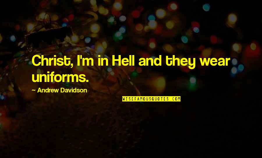Inspirational Jesuit Quotes By Andrew Davidson: Christ, I'm in Hell and they wear uniforms.
