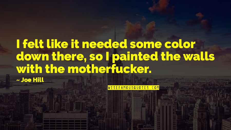 Inspirational Jesuit Quotes By Joe Hill: I felt like it needed some color down Inspirational Jesuit Quotes By Joe Hill: I felt like it needed some color down