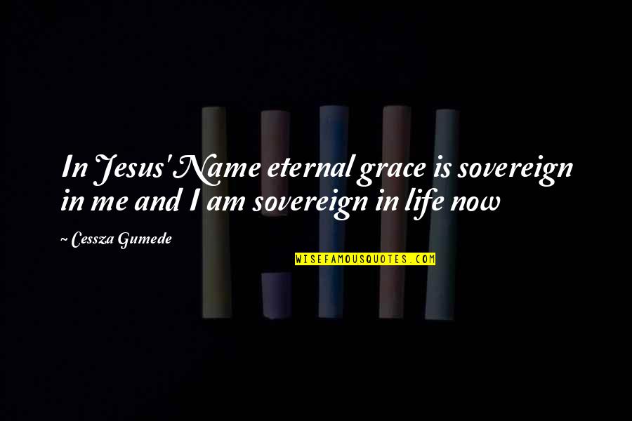 Inspirational Jesus Quotes By Cessza Gumede: In Jesus' Name eternal grace is sovereign in