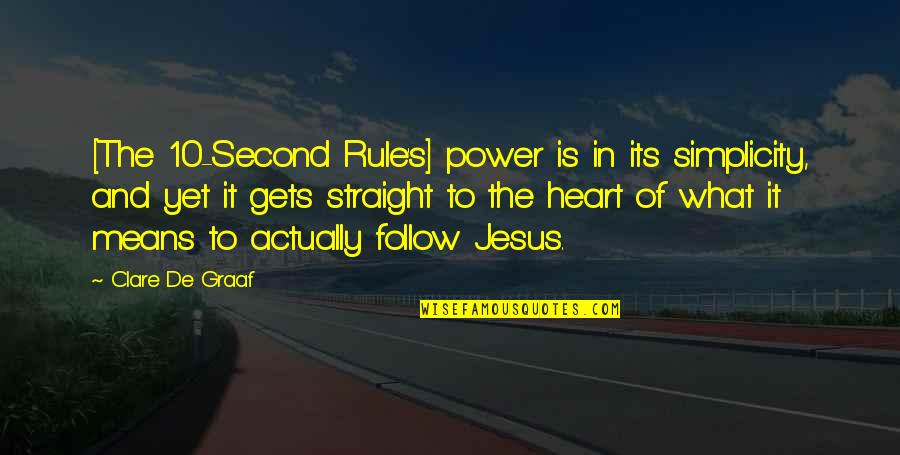 Inspirational Jesus Quotes By Clare De Graaf: [The 10-Second Rule's] power is in its simplicity,