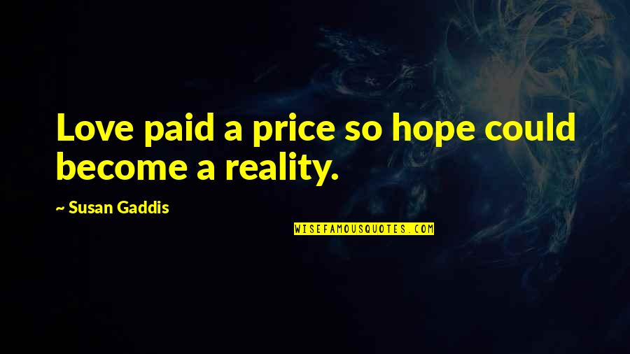 Inspirational Jesus Quotes By Susan Gaddis: Love paid a price so hope could become